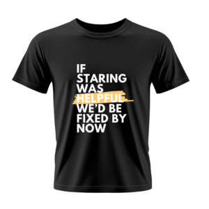 If Staring was Helpful T-Shirt