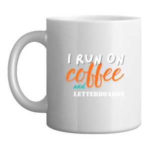 I Run On Coffee and Letterboards Mug