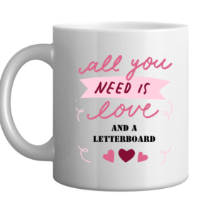 All You Need Is Love And A Letterboard Mug